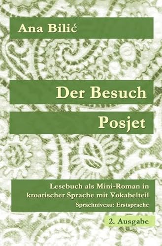 Der Besuch / Posjet: Lesebuch als Mini-Roman in kroatischer Sprache mit Vokabelteil (Level 6: Erstsprache, C2) - 2. Auflage: Lesebuch als Mini-Roman ... (Level 6: Erstsprache, C2) - 2. Ausgabe