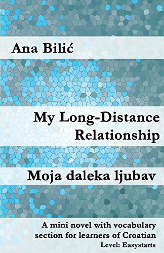 My Long-Distance Relationship: A mini novel with vocabulary section for learners of Croatian (Croatian made easy) von CreateSpace Independent Publishing Platform