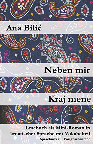 Neben mir / Kraj mene: Lesebuch als Mini-Roman in kroatischer Sprache mit Vokabelteil (Kroatisch leicht Mini-Romane)