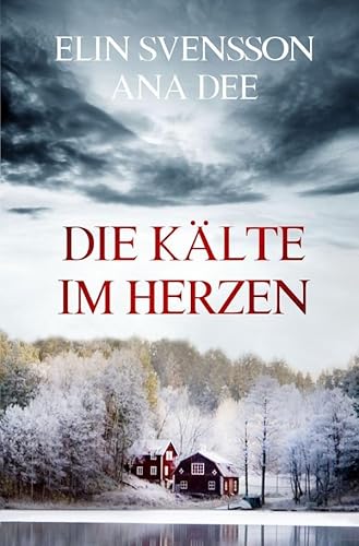 Die Kälte im Herzen: Schwedenkrimi (Bergström & Viklund)
