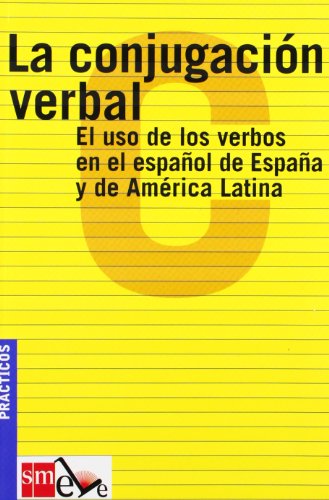 La conjugación verbal: el uso de los verbos en el español de España y de América Latina: El uso de los verbos en el español de España y de América Latina. (Practicos)