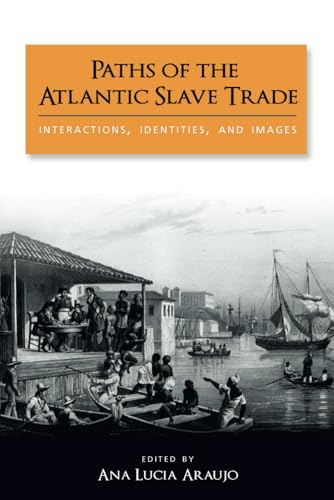 Paths of the Atlantic Slave Trade: Interactions, Identities, and Images von Cambria Press
