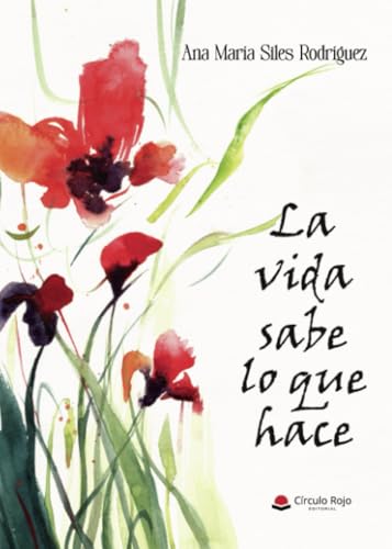La Vida sabe lo que hace von Grupo Editorial Círculo Rojo SL
