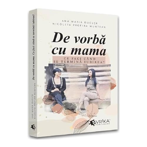 De Vorba Cu Mama. Ce Faci Cand Se Termina Iubirea?