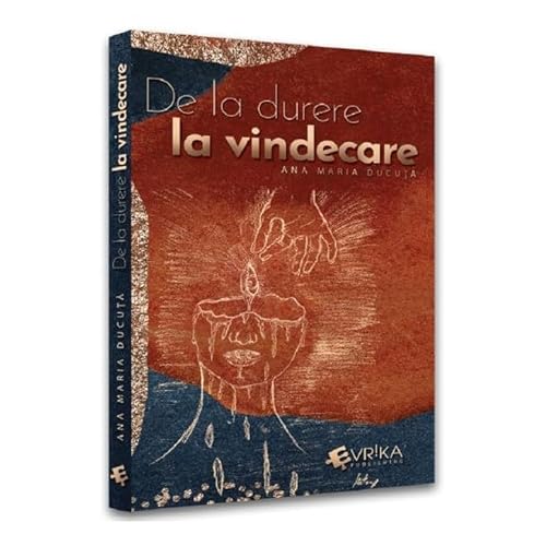 De La Durere La Vindecare