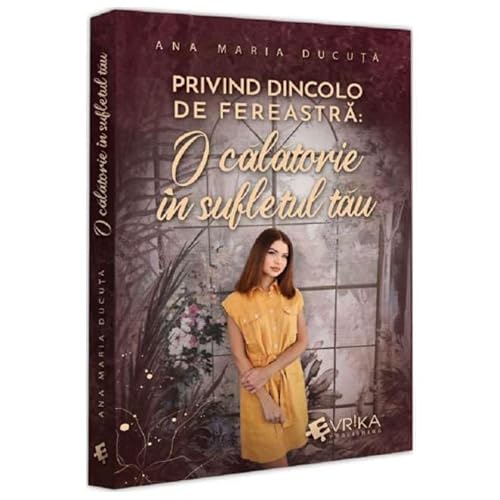 Privind Dincolo De Fereastra. O Calatorie In Sufletul Tau von Evrika