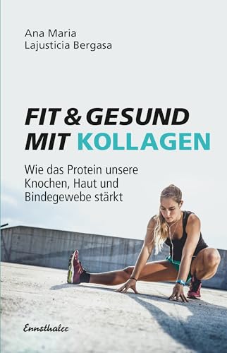 Fit und gesund mit Kollagen: Wie das Protein unsere Knochen, Haut und Bindegewebe stärkt von Ennsthaler GmbH + Co. Kg