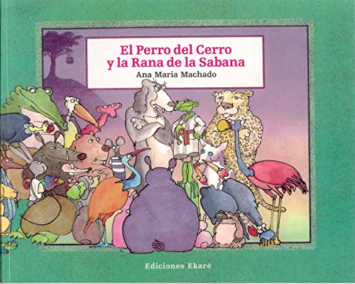 El Perro del Cerro y la Rana de la Sabana (Coleccion Ponte-Poronte)