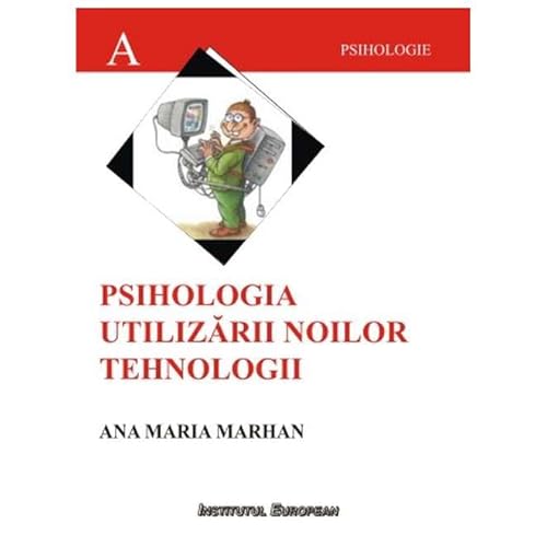 Psihologia Utilizarii Noilor Tehnologii von Institutul European