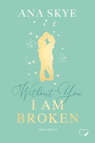 Without you I am broken: New Adult (Love Triangle, Second Chance) (Withou you) von NOVA MD