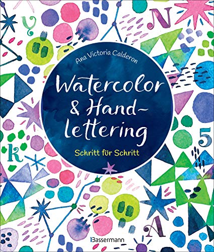 Watercolor & Handlettering. Motive aus der Tier- und Pflanzenwelt mit einfachen Schriften kombinieren: Schritt-für-Schritt - Für Grußkarten, Menükarten, Tischkarten, Scrapbooks, Bullet Journals u.v.m. von Bassermann, Edition