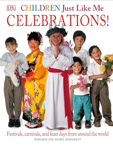 Children Just Like Me: Celebrations!: Festivals, Carnivals, and Feast Days from Around the World