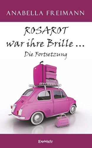 ROSAROT war ihre Brille ... Die Fortsetzung von Engelsdorfer Verlag