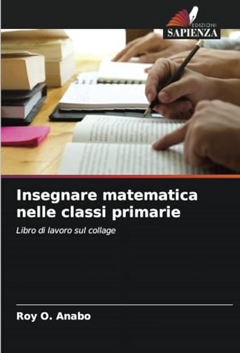Insegnare matematica nelle classi primarie: Libro di lavoro sul collage von Edizioni Sapienza