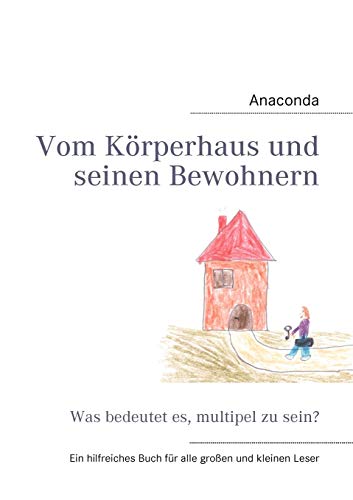 Vom Körperhaus und seinen Bewohnern: Was bedeutet es, multipel zu sein?