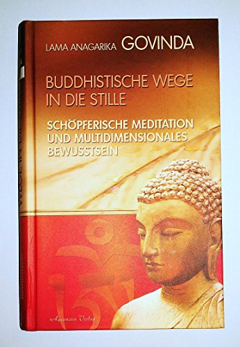 Buddhistische Wege in die Stille. Schöpferische Meditation und multidimensionales Bewusstsein (Gebundene Ausgabe): Schöpferische Meditation und multidimensionales Bewusstsein von Aquamarin- Verlag GmbH