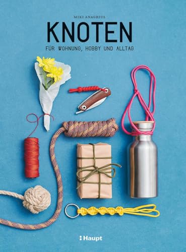 Knoten: für Wohnung, Hobby und Alltag Knoten: für Wohnung, Hobby und Alltag von Haupt Verlag AG