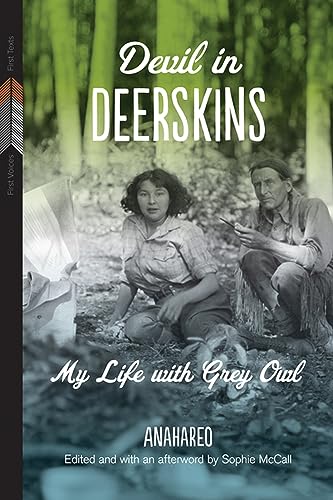 Devil in Deerskins: My Life with Grey Owl (First Voices, First Texts, Band 1)