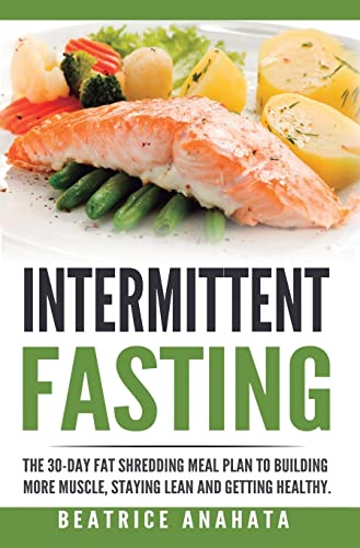 Intermittent Fasting: The 30-Day Fat shredding meal plan to building more muscle, staying lean and getting von Kazravan Enterprises LLC
