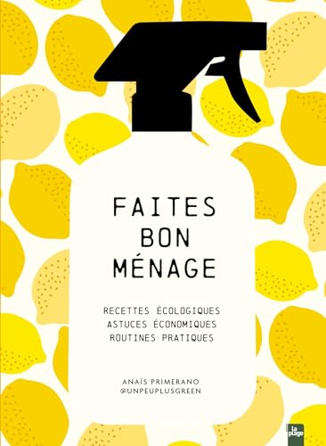 Faites bon ménage: Recettes écologiques, astuces économiques, routines pratiques von LA PLAGE
