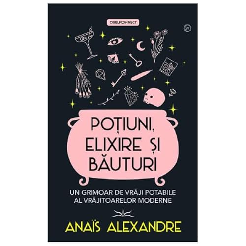 Potiuni, Elixire Si Bauturi. Un Grimoar De Vraji Potabile Al Vrajitoarelor Moderne von Prestige
