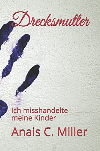 Drecksmutter: Ich misshandelte meine Kinder