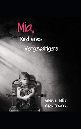 Mia, Kind eines Vergewaltigers