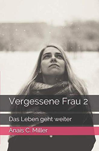 Vergessene Frau 2: Das Leben geht weiter Vergessene Frau 2: Das Leben geht weiter von Independently published