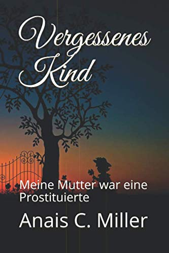 Vergessenes Kind: Meine Mutter war eine Prostituierte