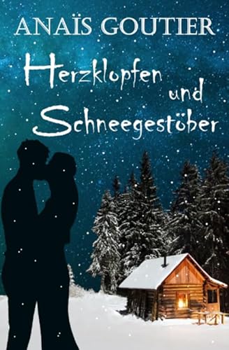 Herzklopfen und Schneegestöber: Sinnliche Winterromanze (Französische Winterromanzen)