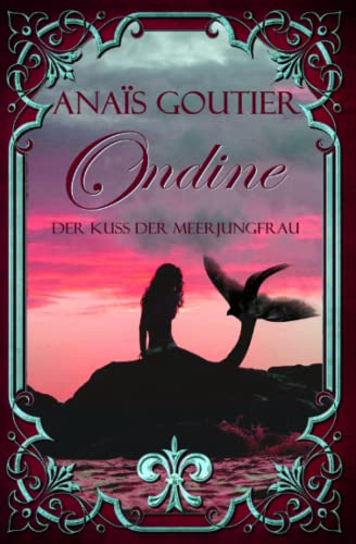 Ondine - Der Kuss der Meerjungfrau. Ein Märchen für Erwachsene