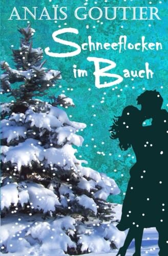 Schneeflocken im Bauch. Sinnliche Winterromanze (Französische Winterromanzen) Schneeflocken im Bauch. Sinnliche Winterromanze (Französische Winterromanzen) von CreateSpace Independent Publishing Platform