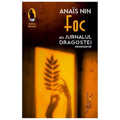 Foc. Din Jurnalul Dragostei, Necenzurat von Humanitas Fiction