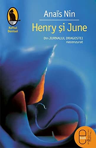 Henry si June. Din Jurnalul dragostei, necenzurat von Humanitas Fiction