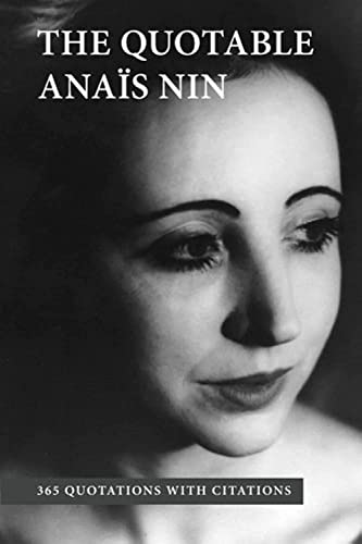 The Quotable Anais Nin: 365 Quotations with Citations The Quotable Anais Nin: 365 Quotations with Citations von Sky Blue Press