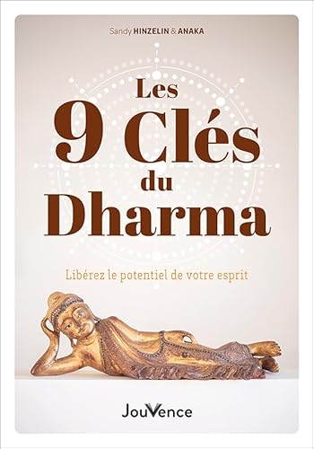 Les 9 clés du Dharma pour la réalisation de Soi: Libérez le potentiel de votre esprit von JOUVENCE