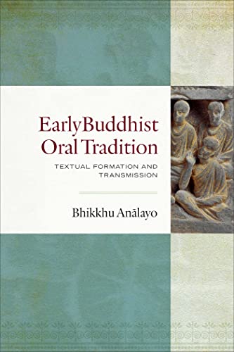 Early Buddhist Oral Tradition: Textual Formation and Transmission von Wisdom Publications