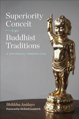 Superiority Conceit in Buddhist Traditions: A Historical Perspective von Wisdom Publications