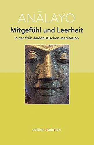 Mitgefühl und Leerheit in der früh-buddhistischen Meditation Mitgefühl und Leerheit in der früh-buddhistischen Meditation von Edition Steinrich