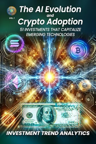 The AI Evolution and Crypto Adoption: 51 Investments that Capitalize Emerging Technologies von Self-Publish
