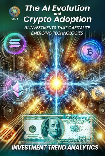 The AI Evolution and Crypto Adoption: 51 Investments that Capitalize Emerging Technologies von Self-Publish