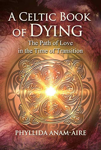 A Celtic Book of Dying: The Path of Love in the Time of Transition von Findhorn Press