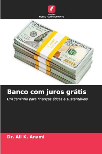 Banco com juros grátis: Um caminho para finanças éticas e sustentáveis von Edições Nosso Conhecimento