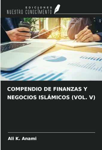 COMPENDIO DE FINANZAS Y NEGOCIOS ISLÁMICOS (VOL. V) von Ediciones Nuestro Conocimiento