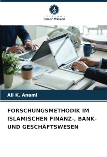 FORSCHUNGSMETHODIK IM ISLAMISCHEN FINANZ-, BANK- UND GESCHÄFTSWESEN: DE von Verlag Unser Wissen
