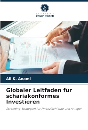 Globaler Leitfaden für schariakonformes Investieren: Screening-Strategien für Finanzfachleute und Anleger von Verlag Unser Wissen