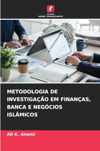 METODOLOGIA DE INVESTIGAÇÃO EM FINANÇAS, BANCA E NEGÓCIOS ISLÂMICOS von Edições Nosso Conhecimento