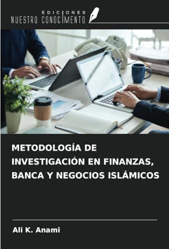 METODOLOGÍA DE INVESTIGACIÓN EN FINANZAS, BANCA Y NEGOCIOS ISLÁMICOS von Ediciones Nuestro Conocimiento