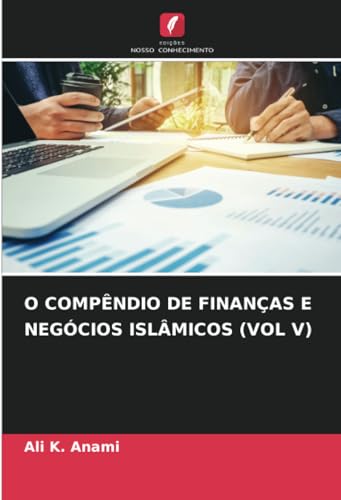 O COMPÊNDIO DE FINANÇAS E NEGÓCIOS ISLÂMICOS (VOL V) von Edições Nosso Conhecimento