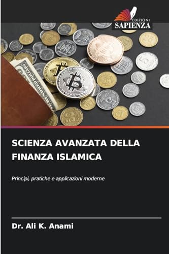 SCIENZA AVANZATA DELLA FINANZA ISLAMICA: Principi, pratiche e applicazioni moderne von Edizioni Sapienza